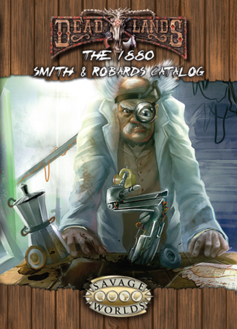 Savage Worlds: Deadlands The Weird West - 1880 Smith & Robards CataLOG (EN)
