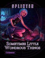 Splinter RPG: Sometimes Little Wondrous Things (EN)