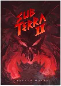 Sub Terra II: Infernos Edge - Typhaon Wakes