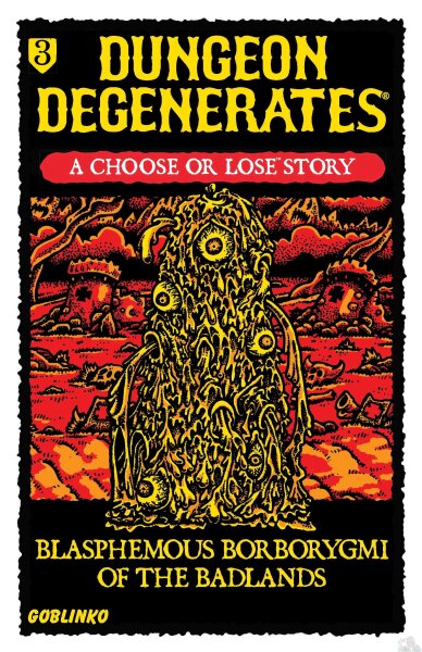 Dungeon Degenerates: Blasphemous Boborygmi of the Badlands