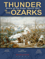 Thunder in the Ozarks: Battle for Pea Ridge, March 1862...