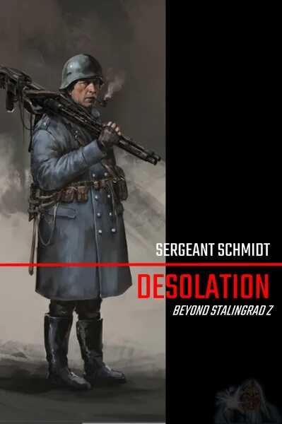 Desolation - Beyond Stalingrad Z: Sergeant Schmidt (EN)
