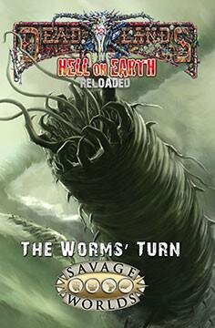 Savage Worlds: Deadlands Hell on Earth Reloaded - The Worms Turn Hardcover (EN)