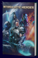 Everyday Heroes RPG: Intergalactic Heroes Gamemasters...